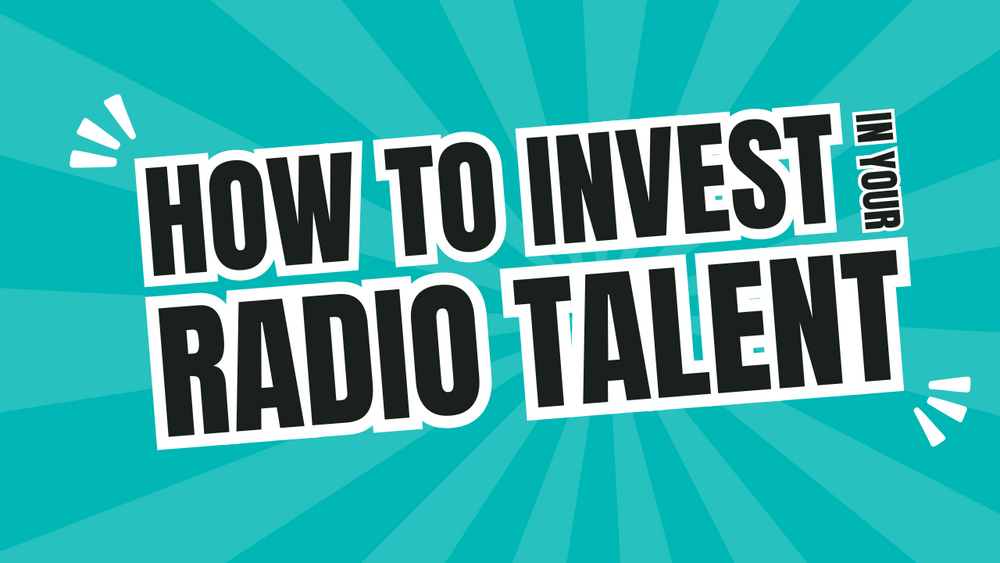 How to Invest in Your Radio Talent